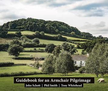 Guidebook for an Armchair Pilgrimage di John Schott, Phil Smith, Tony Whitehead edito da Triarchy Press