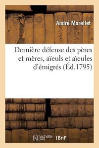 Derniï¿½re Dï¿½fense Des Pï¿½res Et Mï¿½res, Aï¿&# di Morellet-A edito da Hachette Livre - Bnf