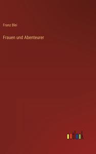Frauen und Abenteurer di Franz Blei edito da Outlook Verlag