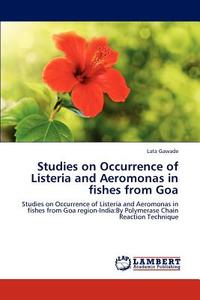 Studies on Occurrence of Listeria and Aeromonas in fishes from Goa di Lata Gawade edito da LAP Lambert Academic Publishing