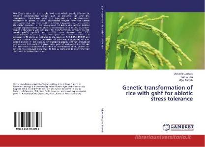 Genetic transformation of rice with gshf for abiotic stress tolerance di Vishal Srivashtav, Sanjay Jha, Vipul Parekh edito da LAP Lambert Academic Publishing