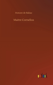 Maitre Cornelius di Honore de Balzac edito da Outlook Verlag
