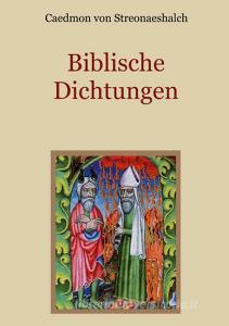 Biblische Dichtungen di Caedmon von Streonaeshalch edito da Books on Demand