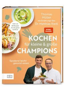 Kochen für kleine und große Champions di Matthias Riedl, Thomas Müller edito da ZS Verlag