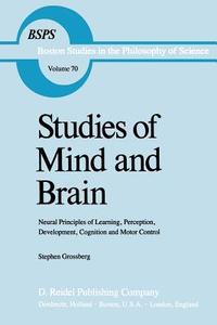 Studies of Mind and Brain di S. T. Grossberg edito da Springer Netherlands