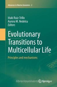 Evolutionary Transitions to Multicellular Life edito da Springer Netherlands