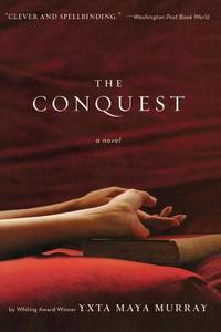 Conquest, The di Yxta Maya Murray edito da Harper Perennial