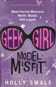 Geek Girl: Model Misfit di Holly Smale edito da HARPERCOLLINS