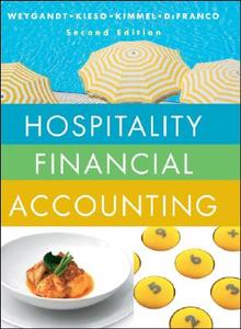 Hospitality Financial Accounting di Jerry J. Weygandt, Fred Pries, Donald E. Kieso, Paul D. Kimmel, Agnes L. DeFranco edito da John Wiley and Sons Ltd
