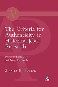 Criteria for Authenticity in Historical-Jesus Research di Stanley E. Porter edito da CONTINNUUM 3PL