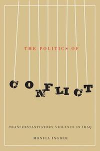 The Politics of Conflict di Monica Ingber edito da McGill-Queen's University Press