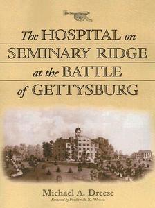 Dreese, M:  The Hospital on Seminary Ridge at the Battle of di Michael A. Dreese edito da McFarland