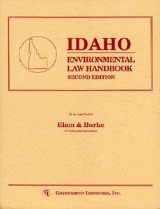 Idaho Environmental Law Handbook di Elam and Burke Staff, Staff Elam and Burke edito da Government Institutes Inc.,u.s.