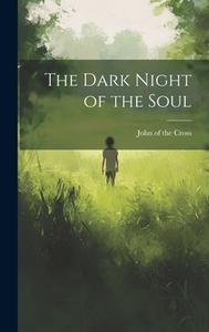 The Dark Night of the Soul di John Of The Cross edito da LEGARE STREET PR
