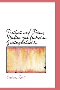Freiheit Und Form di Cassirer Ernst edito da Bibliolife