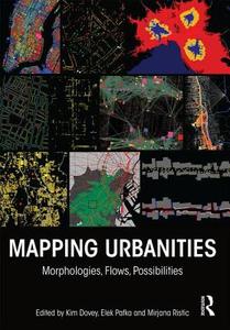 Mapping Urbanities di Kim Dovey, Elek Pafka, Mirjana Ristic edito da Taylor & Francis Ltd