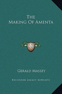 The Making of Amenta di Gerald Massey edito da Kessinger Publishing