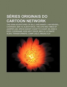 S Ries Originais Do Cartoon Network: The di Fonte Wikipedia edito da Books LLC, Wiki Series