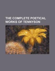 The Complete Poetical Works of Tennyson di Books Group edito da Rarebooksclub.com