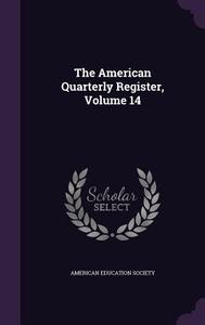 The American Quarterly Register, Volume 14 di American Education Society edito da Palala Press