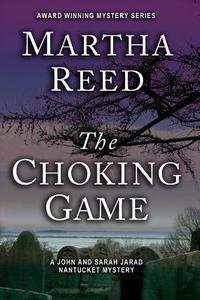 The Choking Game: A John and Sarah Jarad Nantucket Mystery di Martha Reed edito da Createspace