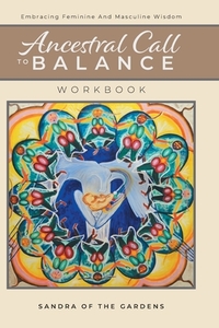 Ancestral Call To Balance Workbook di Sandra Desjardins edito da FriesenPress