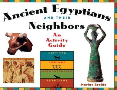 Ancient Egyptians and Their Neighbours*** di Marian Broida edito da A Cappella Books