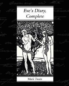 Eve's Diary, Complete di Mark Twain edito da Book Jungle