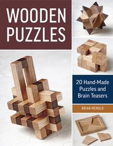 Wooden Puzzles: 20 Handmade Puzzles and Brain Teasers di Brian Menold edito da Taunton Press Inc