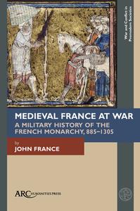 Medieval France At War di John France edito da Arc Humanities Press