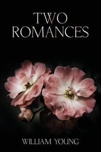 Two Romances di William H. Young edito da R R BOWKER LLC