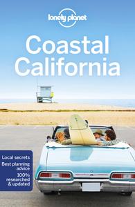 Coastal California di Lonely Planet, Nate Cavalieri, Brett Atkinson, Andrew Bender, Sara Benson, Alison Bing, Cristian Bonetto, Josephine Quintero, John A Vlahides, Ashley Harrell edito da Lonely Planet