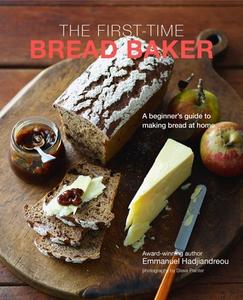 The First-Time Bread Baker: A Beginner's Guide to Baking Bread at Home di Emmanuel Hadjiandreou edito da RYLAND PETERS & SMALL INC