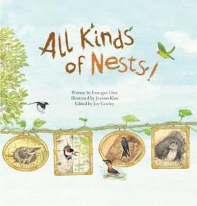 All Kinds of Nests!: Birds di Eun-Gyu Choi edito da BIG & SMALL