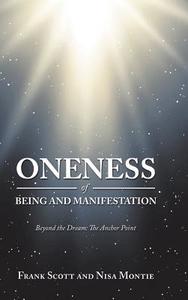 Oneness of Being and Manifestation di Frank Scott, Nisa Montie edito da Balboa Press