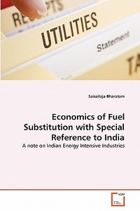 Economics of Fuel Substitution with Special Reference to India di Saisailaja Bharatam edito da VDM Verlag