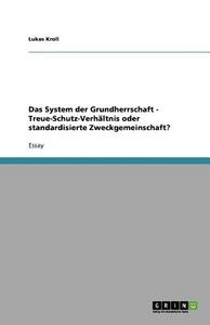 Das System Der Grundherrschaft - Treue-schutz-verhaltnis Oder Standardisierte Zweckgemeinschaft? di Lukas Kroll edito da Grin Verlag Gmbh