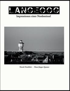 Langeoog - Impressionen einer Nordseeinsel di Nicole Frischlich, Hans-Jürgen Quester edito da Books on Demand