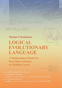 Logical Evolutionary Language di Thomas F. Kochmann edito da Books on Demand