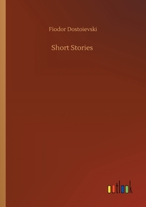 Short Stories di Fiodor Dostoievski edito da Outlook Verlag