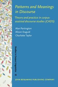 Patterns And Meanings In Discourse di Alan Partington, Alison Duguid, Charlotte Taylor edito da John Benjamins Publishing Co