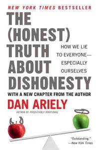The Honest Truth about Dishonesty: How We Lie to Everyone--Especially Ourselves di Dan Ariely edito da HARPERCOLLINS