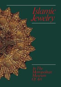 Islamic Jewelry in the Metropolitan Museum of Art di Marilyn Jenkins, Manuel Kenne edito da Metropolitan Museum of Art New York