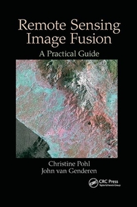 Remote Sensing Image Fusion di Christine Pohl, John van Genderen edito da Taylor & Francis Ltd