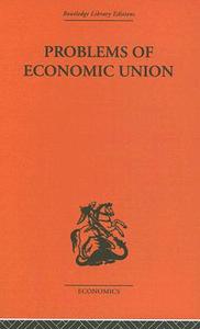 Problems Of Economic Union di J. E. Meade edito da Taylor & Francis Ltd