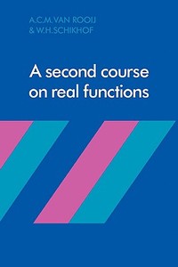A Second Course on Real Functions di A. C. M. van Rooij, W. H. Schikhof edito da Cambridge University Press