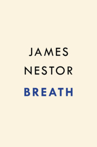 Breath: The Lost Art and Science of Our Most Misunderstood Function di James Nestor edito da RIVERHEAD