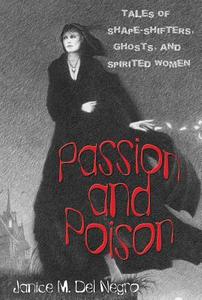 Passion & Poison Tales Of Shapeshifters di JANICE NEGRO edito da Brilliance Publishing Inc