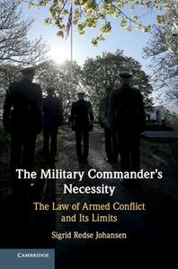 The Military Commander's Necessity di Sigrid Redse Johansen edito da Cambridge University Press