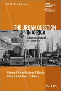 The Urban Question In Africa di P draig Carmody, James T. Murphy, Francis Owusu, Richard Grant edito da Wiley